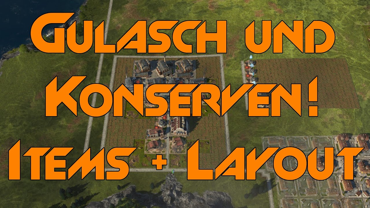 Konserven ohne Gulasch! Gulasch für Weltausstellung! Anno 1800 Anfängertipps 12