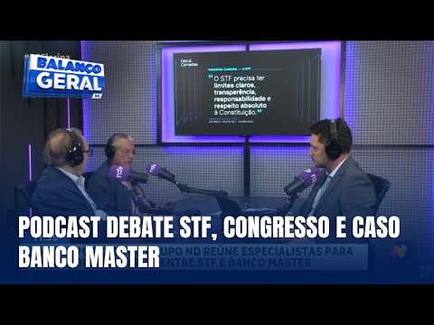 Podcast do Grupo ND debate limites do STF, Congresso e caso Master