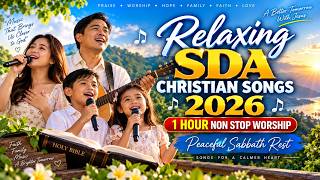 BEST SDA CHRISTIAN SONGS 2026 🙏🎶 | 1 HOUR NON STOP WORSHIP | Peaceful Sabbath Rest