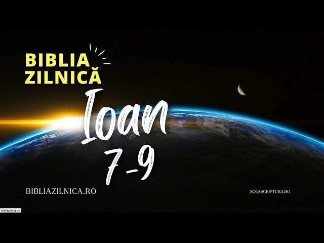 Biblia zilnică - Evanghelia după Ioan 7-9 - Biblia audio