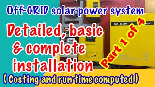 Part 1- OFF-GRID SOLAR POWER SYSTEM | Detailed, basic and complete installation | Costing & run time
