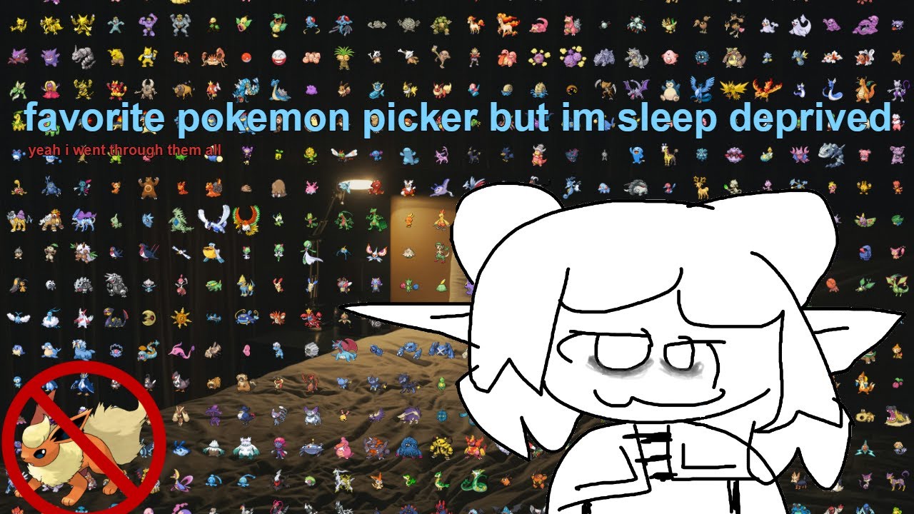Sleep deprived favorite Pokémon picker (intellectual conversations included)