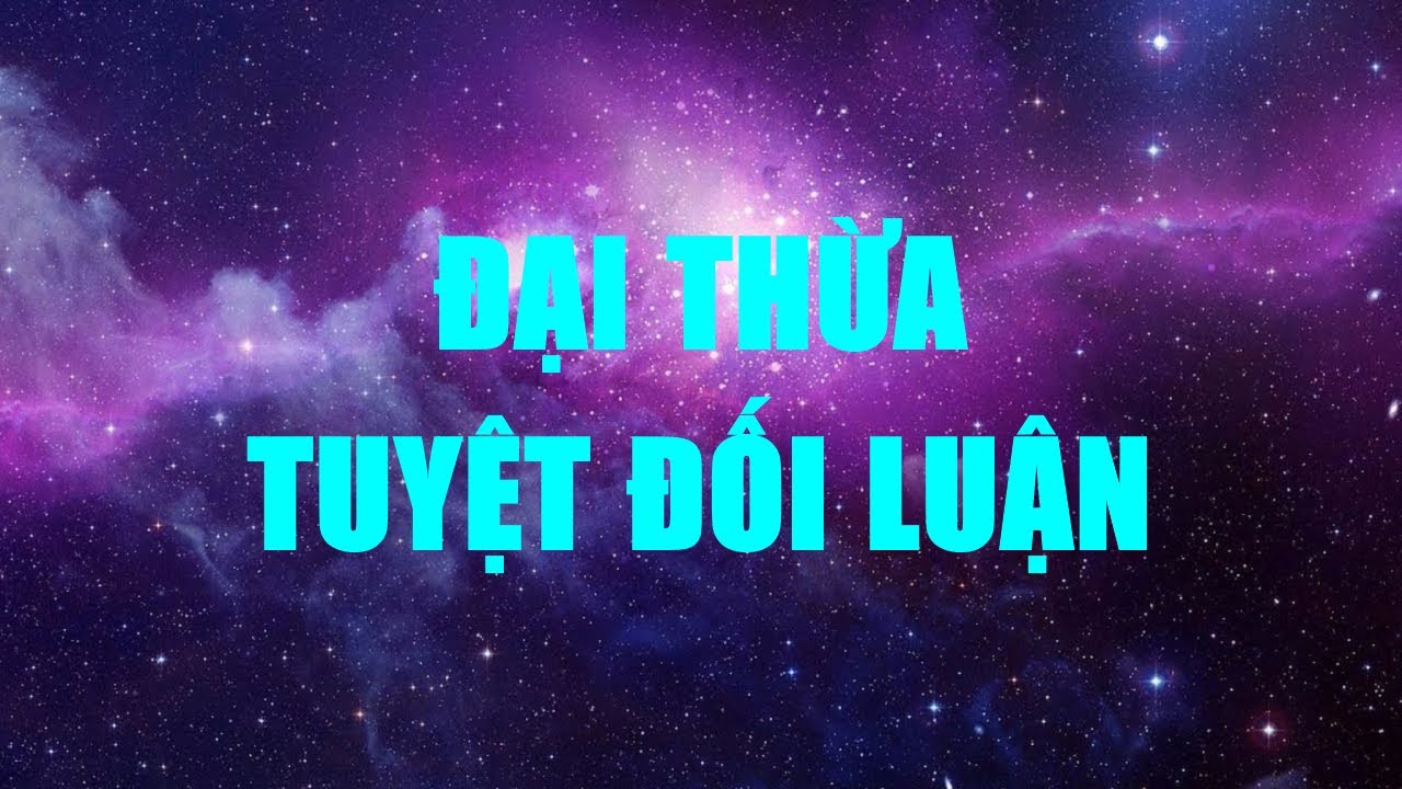 Luận Đại Thừa Tuyệt Đối - youtube