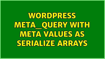 Wordpress: meta_query with meta values as serialize arrays (10 Solutions!!)