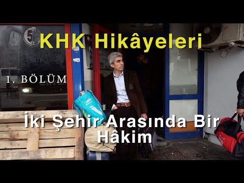 KHK Hikâyeleri 1. Bölüm: İki şehir arasında bir hâkim