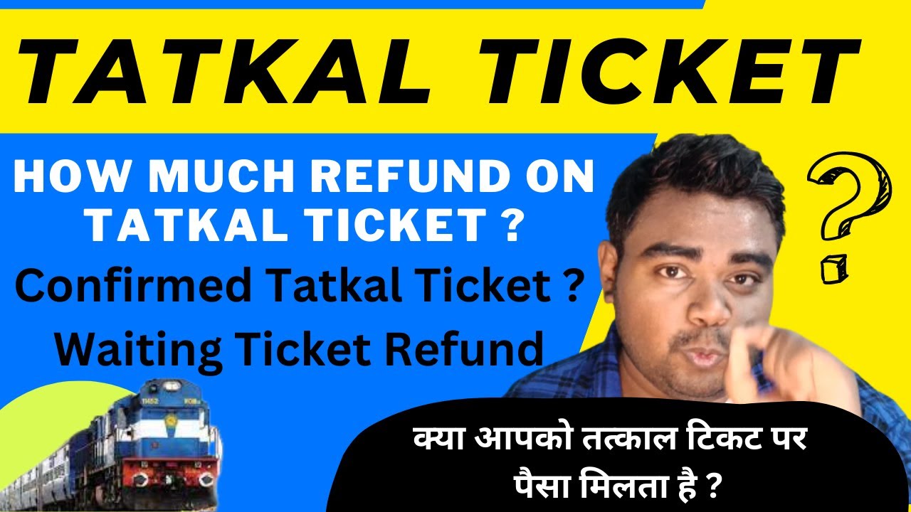 How Much Refund On Tatkal Ticket Tatkal Train Ticket Refund YouTube