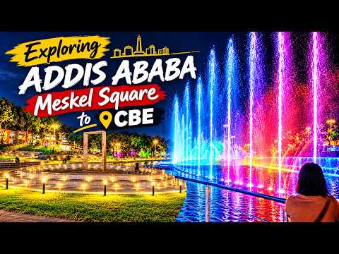New Gihon Water Fountain to CBE Headquarters: Ethiopian Urban Exploration at Night