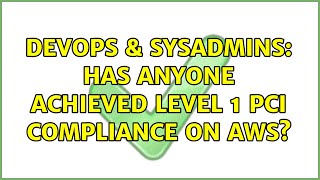 DevOps & SysAdmins: Has anyone achieved Level 1 PCI compliance on AWS?