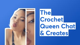 The Crochet Queen Chat & Creates