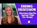 Ending Obsession: Disconnecting the ‘partner’ from the ‘dream’ @Susan Winter