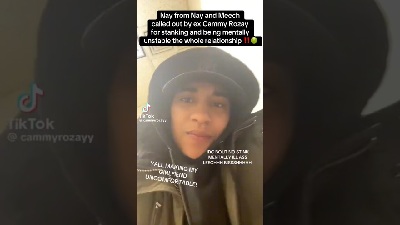 Nay from Nay and Meech called out by ex Cammy Rozay for being stinky and unstable. 