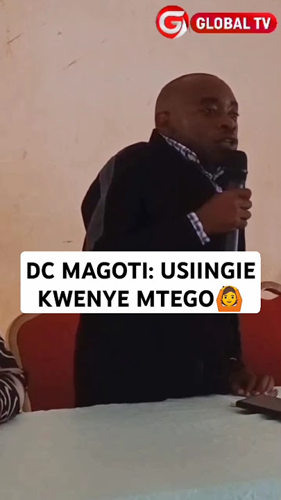 🤔DC MAGOTI: USIINGIE KWENYE MTEGO🙆🙄🔥 #globaltv #breaking #shortsvideo #viralvideo #trending