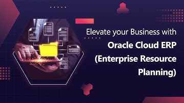Elevate your Business with Oracle Cloud ERP(Enterprise Resource Planning)