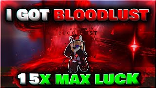 GETTING BLOODLUST BY Using 15X *NEW* MAX LUCK | Sols RNG