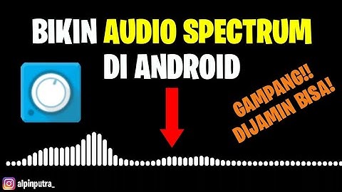 CARA MEMBUAT AUDIO SPECTRUM DI ANDROID || TUTORIAL AVEE PLAYER || DOWNLOAD AVEE PLAYER PRO TERBARU