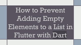 Celebrity How to Prevent Adding Empty Elements to a List in Flutter with Dart Net Worth