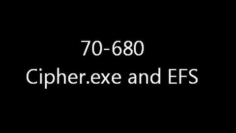 70-680 : Windows 7 cipher.exe and EFS