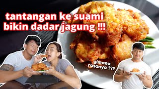 NANTANG SUAMI BUAT MASAK DADAR JAGUNG SENDIRIAN !!!