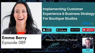 089 Emma Barry: Implementing Customer Experience & Business Strategy For Boutique Studios