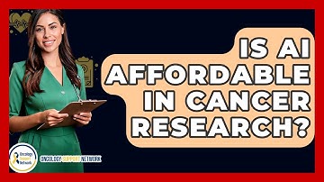 Is AI Affordable In Cancer Research? - Oncology Support Network