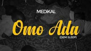 Medikal - Omo Ada (dem sleep) [Prod by Unkle Beatz]