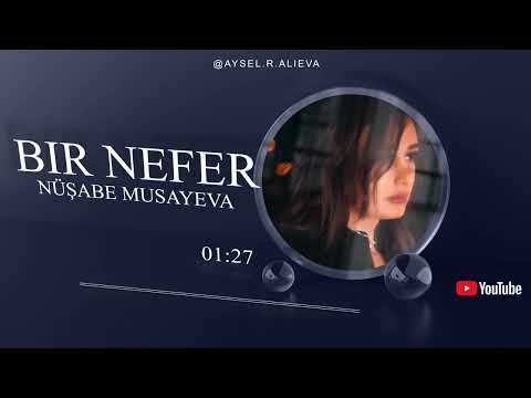 Nüşabe Musayeva  - Bir Nefer 🎧🎧🎧