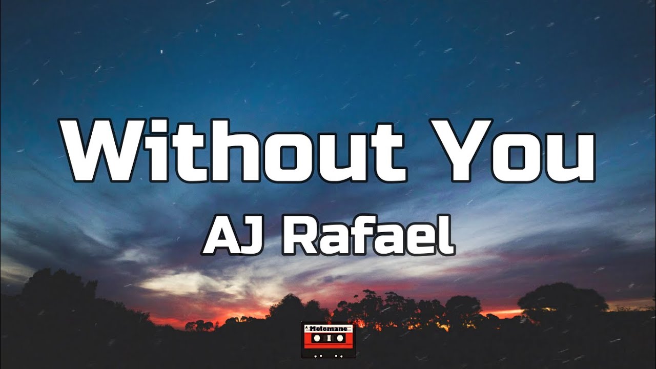 AJ Rafael - Without You (Lyrics)