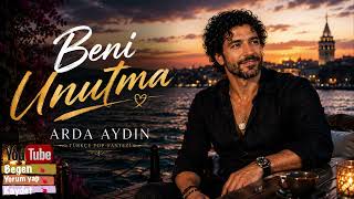 Beni̇ Unutma - Arda Aydin Türkçe Pop & Fantezi̇