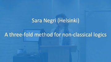 Sara Negri – A three-fold method for non-classical logics