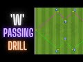 W passing drill  continuous passing  combinations  footballsoccer
