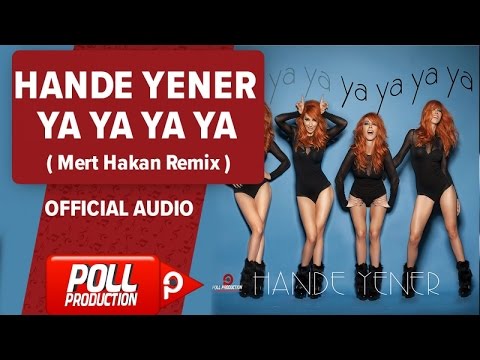 Hande Yener - Ya Ya Ya Ya ( Mert Hakan Remix ) - Official Audio