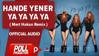 Hande Yener - Ya Ya Ya Ya ( Mert Hakan Remix ) -  Resimi