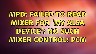 Ubuntu: mpd: Failed to read mixer for 'My ALSA Device': no such mixer control: PCM