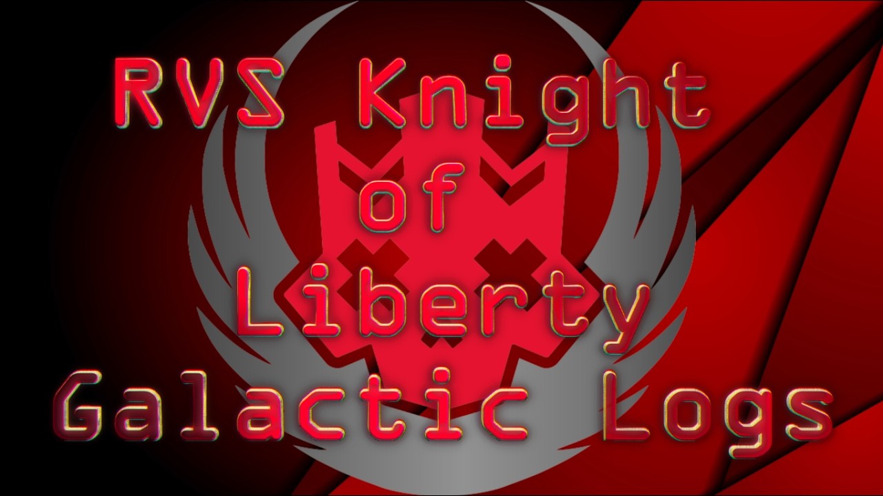 RVS Knight of Liberty [Galactic Log 05] Cyberstan Campaign; Day 3