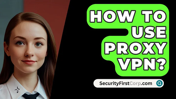 How To Use Proxy VPN? - SecurityFirstCorp.com