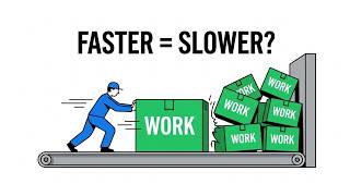 Why Working Faster Can Make You Slower