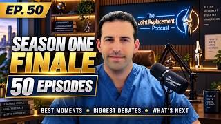 #50 - Season One Finale — What We Learned About Joint Replacement