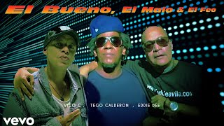 Vico C,Tego Calderon, Eddie Dee - El Bueno, El Malo & El Feo 2023 (Video Oficial)