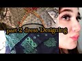 Dress Designing Part 2 - Elegant ,Simple and Stylish Designs !!!