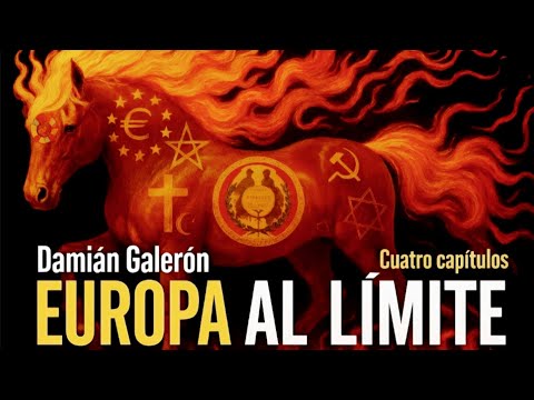 Video ?Damián Galerón. EUROPA AL LÍMITE. Hacia el totalitarismo del materialismo histórico
