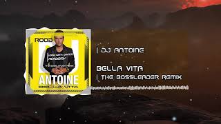 DJ Antoine - Bella Vita (The Bossleader Remix)