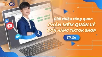 Phần mềm Tikgo | Quản lý Tiktok Shop | Đơn hàng Tiktok Shop