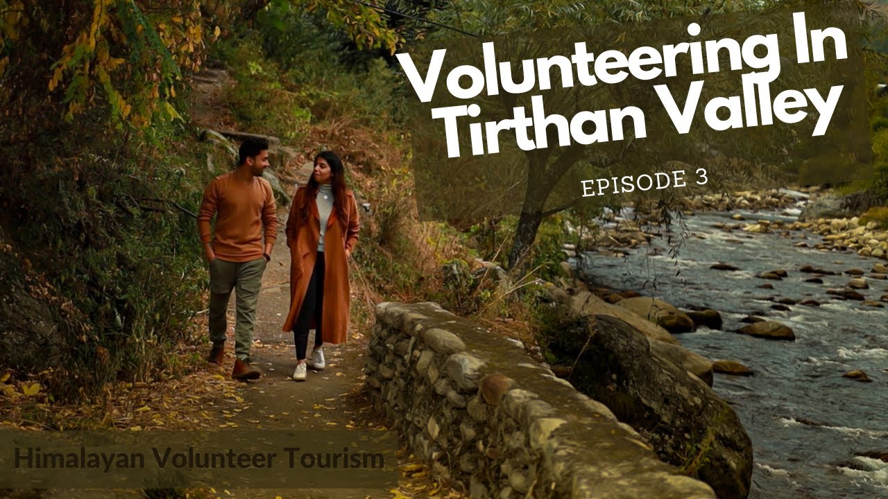 Volunteering in Tirthan Valley - Himalayan Volunteer Tourism