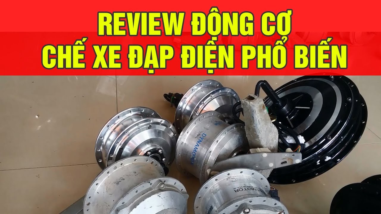 Review các loại động cơ chế xe đạp điện Ưu và Nhược Điểm ★ XE ĐIỆN THÁI PHONG | Brusless Motor DC