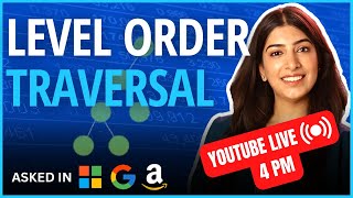 LEVEL ORDER TRAVERSAL in Trees | Let's understand LIVE and practice together at 4 PM!