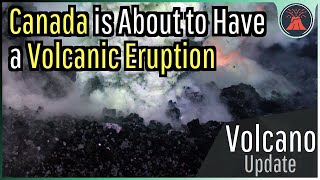 Canada is About to Have a Volcanic Eruption
