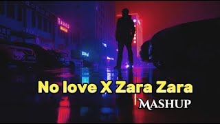 No love X Zara Zara Mashup Lofi Mix Chillout Songs #nolove #zarazara