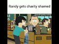 South Park Randy dosen&#39;t donate to charity