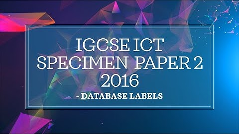 2016 IGCSE ICT Specimen paper-2 Solution – Task 4 (Database Labels)