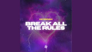 Break All The Rules